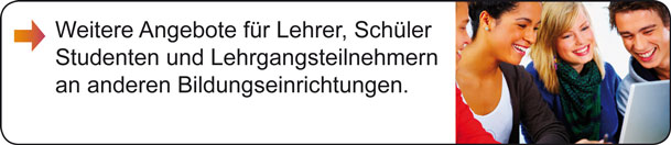 Weitere Angebote für Lehrer, Schüler, Studenten und Lehrgangsteilnehmern an anderen Bildungseinrichtungen