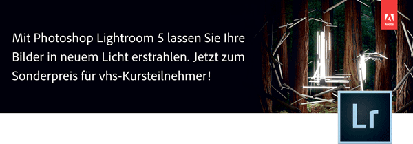 Mit Photoshop Lightroom 5 lassen Sie Ihre Bilder in neuem Licht erstrahlen. Jetzt zum Sonderpreis für vhs-Kursteilnehmer